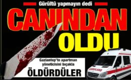 Gaziantep’te KORKUNÇ CİNAYET!  Apartman yöneticisini sallama ile keserek öldürdüler