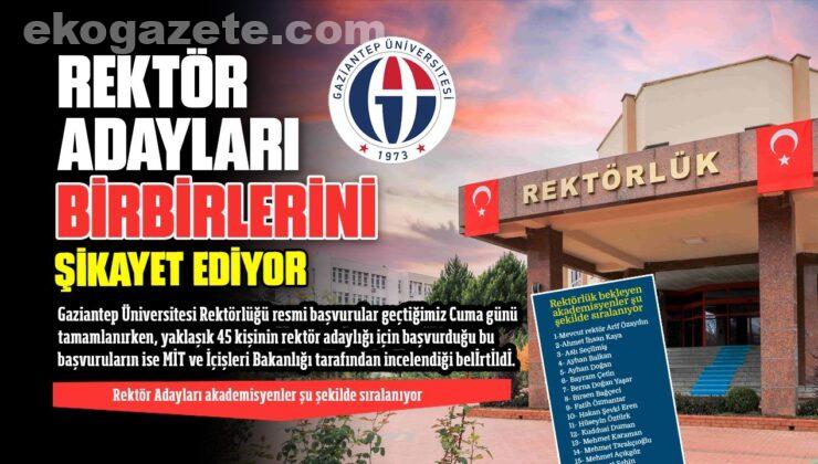 Gaziantep Üniversitesi’nde NELER OLUYOR? REKTÖR ADAYLARI’NA ‘MİT’ DAMGASI