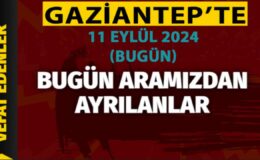 Gaziantep DEFİN Listesi! 11 Eylül 2024 Gaziantep’te 24 Kişi Yürekleri Yaktı! Gaziantep’in İsim İsim Defin Listesi