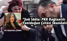 Av. Ayşenaz Çimen’den Şok İddia: Yenidoğan Çetesi Lideri Fırat Sarı’nın Geçmişi PKK ile Bağlantılı Çıktı!
