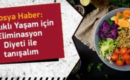 Dosya Haber: Sağlıklı Yaşam İçin Eliminasyon Diyetiyle Tanışalım!