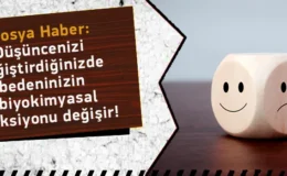 Düşüncenizi Değiştirdiğinizde Bedeninizin Biyokimyasal Reaksiyonu Değişir