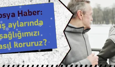 Kış Aylarında Sağlığımızı Nasıl Koruruz?