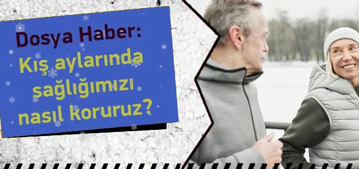 Kış Aylarında Sağlığımızı Nasıl Koruruz?
