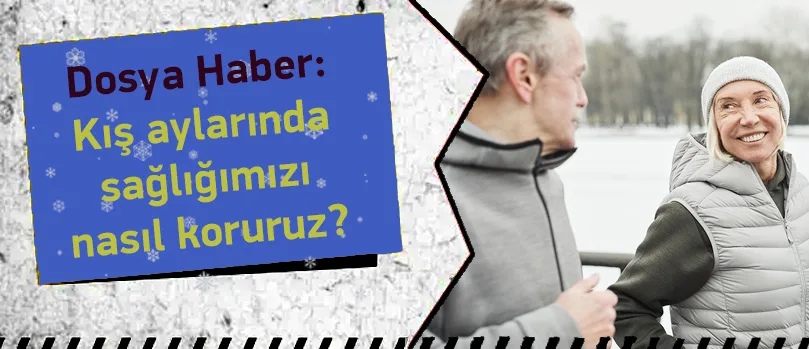 Kış Aylarında Sağlığımızı Nasıl Koruruz?