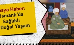 Osmanlı Döneminde Sağlıklı Yaşam İçin Neler Yaparlardı