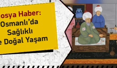 Osmanlı Döneminde Sağlıklı Yaşam İçin Neler Yaparlardı