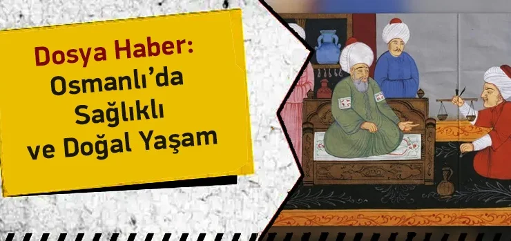 Osmanlı Döneminde Sağlıklı Yaşam İçin Neler Yaparlardı