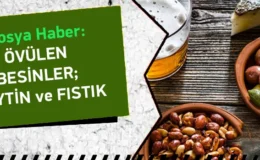 Övülen Besinler; Zeytin ve Fıstık…