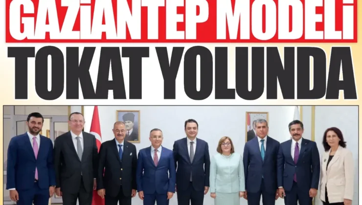 GAZİANTEP MODELİ TOKAT YOLUNDA