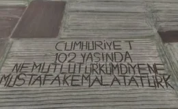 Cumhuriyetin doğum gününde çiftçi tarlasına “CUMHURİYET 102 YAŞINDA” yazdı…