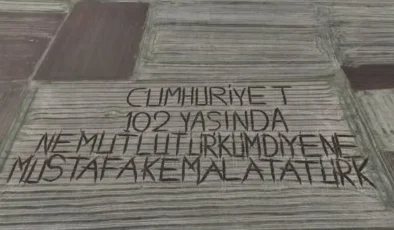 Cumhuriyetin doğum gününde çiftçi tarlasına “CUMHURİYET 102 YAŞINDA” yazdı…