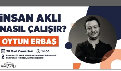 Prof. Dr. Oytun Erbaş Gaziantep’te Konuşacak: İnsan Aklı Nasıl Çalışır?