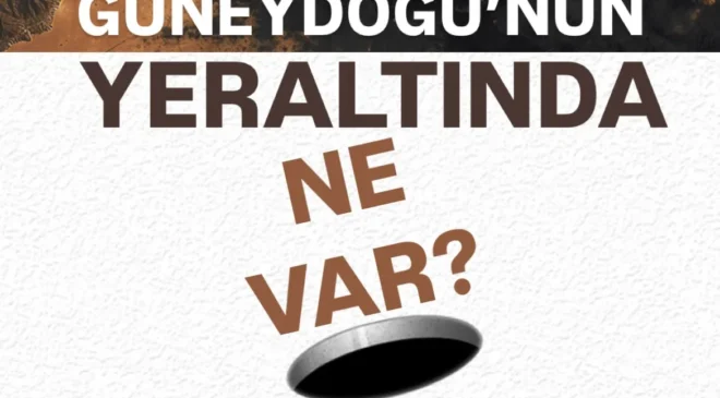 Güneydoğu’nun yeraltı kaynakları ve ekolojik bedeli mercek altında