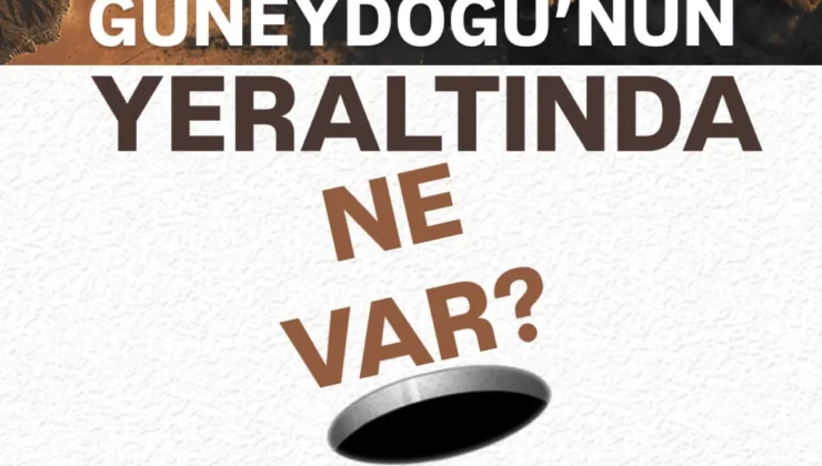 Güneydoğu’nun yeraltı kaynakları ve ekolojik bedeli mercek altında